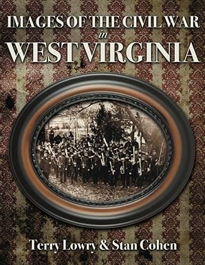 images of the civil war in west virginia 1st edition terry lowry ,stan cohen 1891852124, 978-1891852121