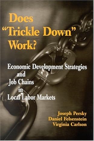 does trickle down work economic development strategies and job chains in local labor markets 1st edition