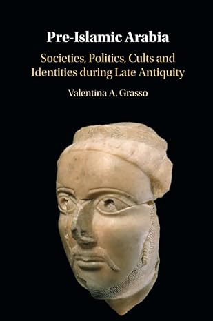 pre islamic arabia 1st edition valentina a grasso 100925300x, 978-1009253000