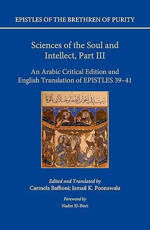 sciences of the soul and intellect part iii an arabic   and english translation of epistles 39 41 1st edition