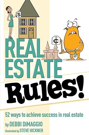 real estate rules 52 ways to achieve success in real estate 1st edition debbi dimaggio ,steve hickner