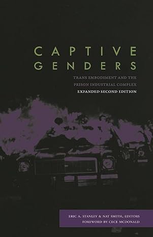 captive genders trans embodiment and the prison industrial complex 1st edition eric a stanley ,nat smith