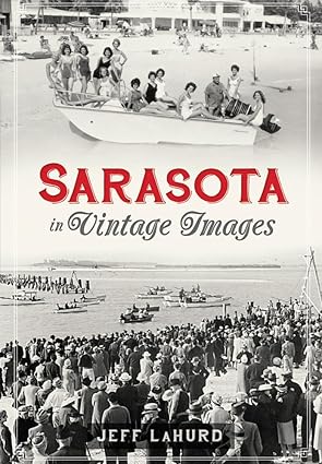 sarasota in vintage images 1st edition jeff lahurd 1596290242, 978-1596290242