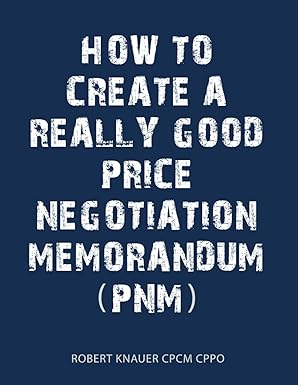a guide to writing a good price negotiation memorandum 1st edition mr robert knauer 1541312376, 978-1541312371