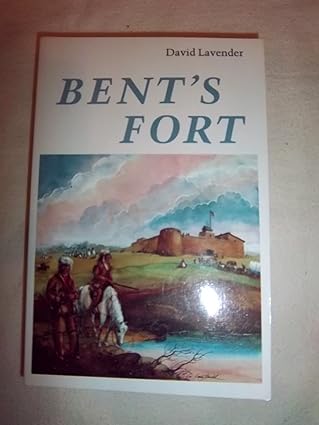 bents fort 1st edition david lavender 0803257538, 978-0803257535