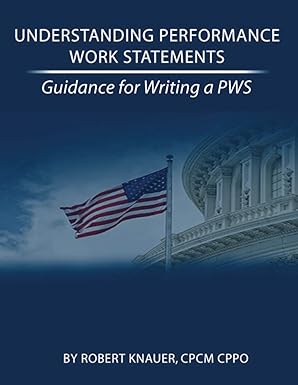 understanding performance work statements guidance for writing a pws 1st edition robert k knauer 1542877504,