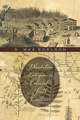 plantation enterprise in colonial south carolina 1st edition s max edelson 0674060229, 978-0674060227