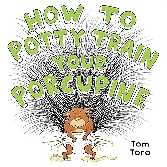 how to potty train your porcupine 1st edition tom toro 0316495395, 978-0316495394