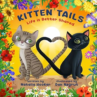 kitten tails life is better shared 1st edition natalia hooker ,dan negrut ,armin cihangir 0648644782,