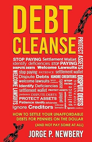 debt cleanse how to settle your unaffordable debts for pennies on the dollar 1st edition jorge p newbery