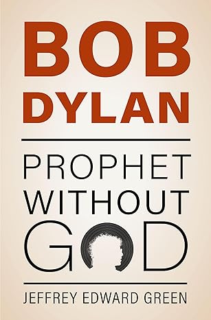 bob dylan prophet without god 1st edition jeffrey edward green 0197651747, 978-0197651742