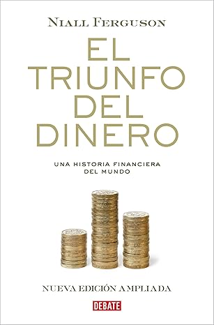 el triunfo del dinero una historia financiera del mundo 1st edition niall ferguson ,francisco josa c ramos