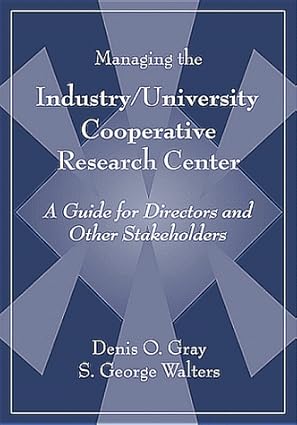 managing the industry/university cooperative research center a guide for directors and other stakeholders 1st