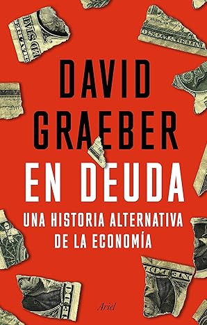 en deuda una historia alternativa de la economa a 1st edition david graeber ,joan andreano weyland