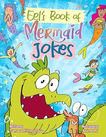 eels book of mermaid jokes a hilarious collection of mermaid jokes that will keep you giggling from head to