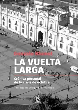 la vuelta larga cra nica personal de la crisis de octubre 1st edition gonzalo blumel 9561431289,