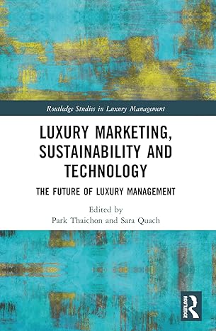 luxury marketing sustainability and technology 1st edition park thaichon ,sara quach 1032342927,