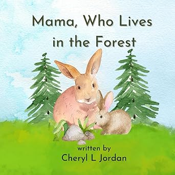 mama who lives in the forest 1st edition cheryl l jordan 1778123503, 978-1778123504
