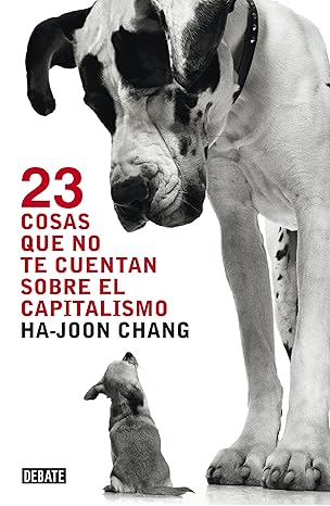 23 cosas que no te cuentan sobre el capitalismo 1st edition ha joon chang ,jofre homedes beutnagel