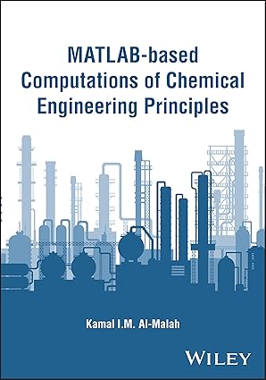 matlab based computations of chemical engineering principles 1st edition kamal i m al malah 1394308825,
