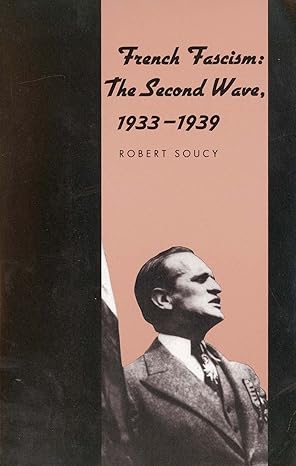 french fascism the second wave 1933 1939 1st edition robert soucy 0300070438, 978-0300070439