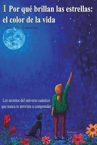 por qua brillan las estrellas el color de la vida los secretos del universo cua ntico que nunca te atreviste