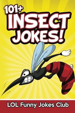 101+ insect jokes funny bug jokes 1st edition lol funny jokes club 1535556420, 978-1535556422