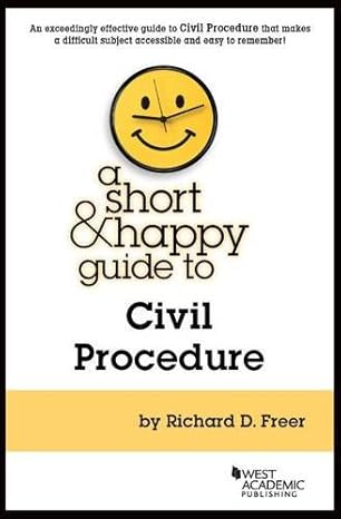 a short and happy guide to civil procedure 1st edition richard d freer 0314287272, 978-0314287274