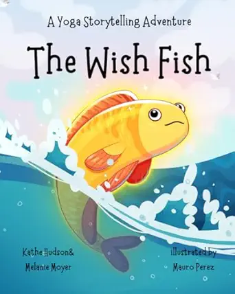 a yoga storytelling adventure the wish fish 1st edition kathe hudson ,melanie moyer ,mauro perez 1734098449,