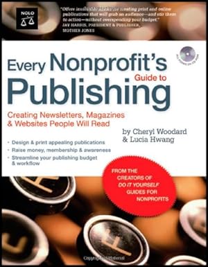 every nonprofits guide to publishing creating newsletters magazines and websites people will read 1st edition