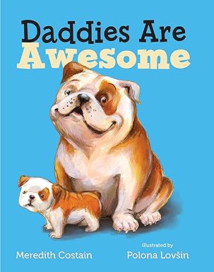 daddies are awesome 1st edition meredith costain ,polona lovsin 1250107202, 978-1250107206