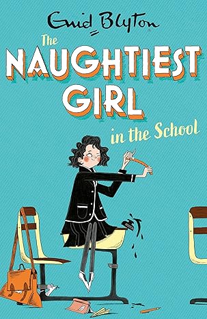 the naughtiest girl naughtiest girl in the school book 1 1st edition enid blyton 1444958607, 978-1444958607