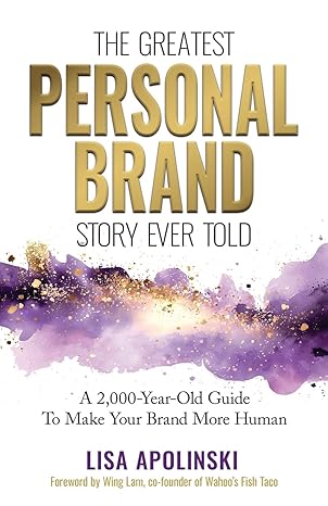 the greatest personal brand story ever told a 2 000 year old guide to make your brand more human 1st edition