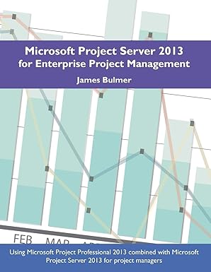 microsoft project server 2013 for enterprise project management 1st edition james bulmer 0741498030,
