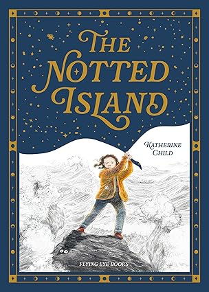 the notted island 1st edition katherine child 1838749500, 978-1838749507