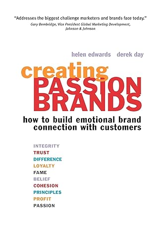 creating passion brands how to build emotional brand connection with customers 1st edition helen edwards