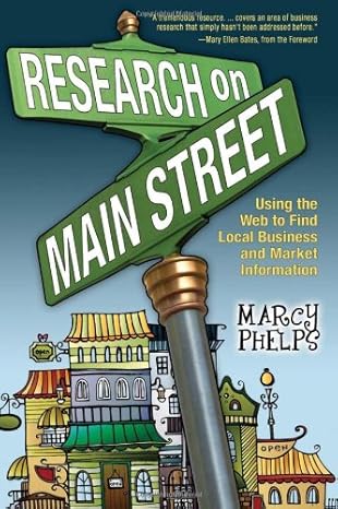 research on main street using the web to find local business and market information 1st edition marcy phelps