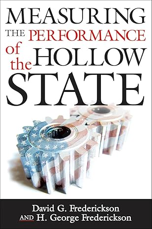 measuring the performance of the hollow state 1st edition david g frederickson ,h george frederickson