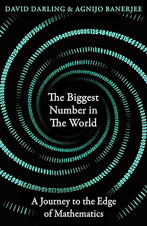 the biggest number in the world a journey to the edge of mathematics 1st edition david darling ,agnijo