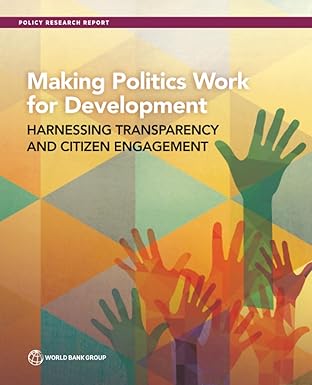 making politics work for development harnessing transparency and citizen engagement 1st edition world bank