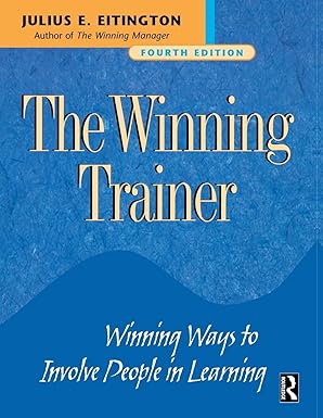 the winning trainer winning ways to involve people in learning 1st edition julius e eitington 0750674237,