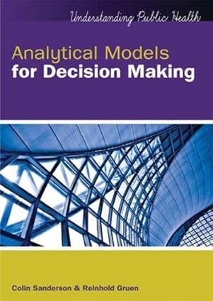 analytical models for decision making 1st edition colin sanderson ,reinhold gruen 0335218458, 978-0335218455