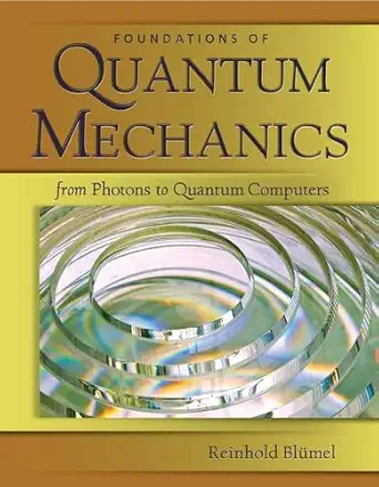 foundations of quantum mechanics from photons to quantum computers from photons to quantum computers 1st
