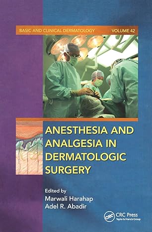 anesthesia and analgesia in dermatologic surgery 1st edition marwalli harahap ,adel r abadir 0367452731,