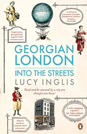 georgian london into the streets 1st edition lucy inglis 0670920142, 978-0670920143
