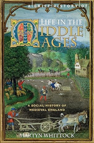 a brief history of life in the middle ages 1st edition martyn whittock 1845296850, 978-1845296858