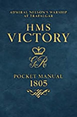 hms victory pocket manual 1805 nelsons flagship at trafalgar 1st edition peter n goodwin 1591142539,
