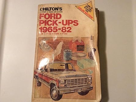 chiltons repair and tune up guide ford pick ups 1965 82 f 100 f 150 f 250 f 350 1st edition chilton ,kerry a
