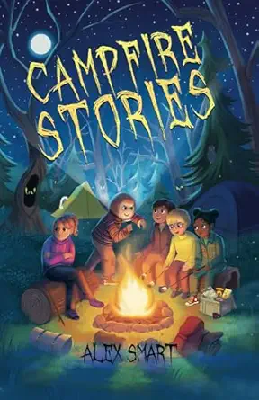 campfire stories short stories for middle grade kids age 9 12 1st edition alex smart 1739494466,
