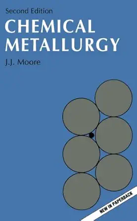 chemical metallurgy 1st edition john j moore 0750616466, 978-0750616461